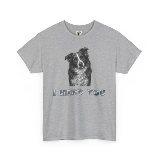 Border Collie Tee - I Herd You! - Borderline Apparel