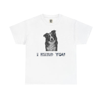 Border Collie Tee - I Herd You! - Borderline Apparel