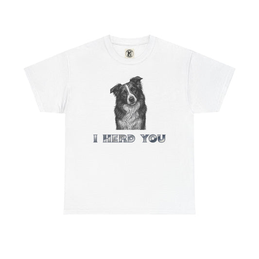 Border Collie Tee - I Herd You! - Borderline Apparel